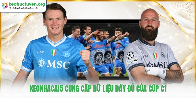 Keonhacai5 - Tỷ Lệ Kèo Nhà Cái 5, Soi Kèo Bóng Đá Chuẩn Keonhacai5 cung cấp dữ liệu đầy đủ của Cúp C1